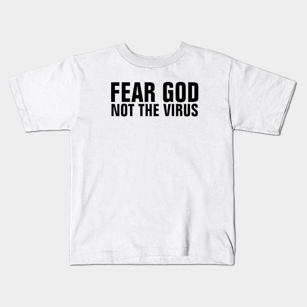 Fear God Not The Virus - Christian Kids T-Shirt by ChristianShirtsStudios